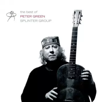 Peter Green Splinter Group: The Best Of Peter Green Splinter Group