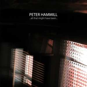 Album Peter Hammill: ...All That Might Have Been...