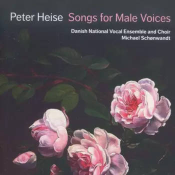 Peter Heise: Songs For Male Voices