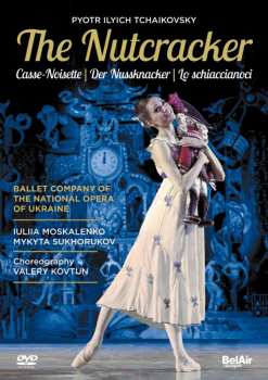 Album Peter Iljitsch Tschaikowsky: Ballet Company Of The National Opera Of Ukraine - Der Nußknacker