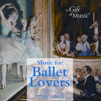 Album Peter Iljitsch Tschaikowsky: Gift Of Music-sampler - Music For Ballet Lovers