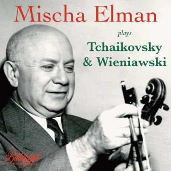 Album Peter Iljitsch Tschaikowsky: Mischa Elman Plays Tschaikowsky & Wieniawski