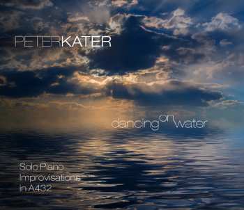 CD Peter Kater: Dancing On Water (Solo Piano Improvisations In A432) 380565