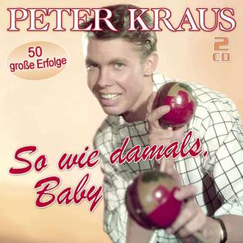 Album Peter Kraus: So Wie Damals, Baby: 50 Große Erfolge