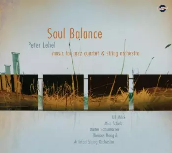 Peter Lehel Quartet: Soul Balance - Music For Jazz Quartet & String Orchestra
