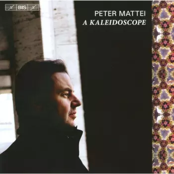Peter Mattei: A Kaleidoscope