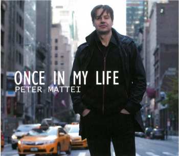 Album Peter Mattei: Once In My Life