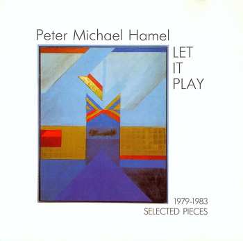 Album Peter Michael Hamel: Let It Play (1979-1983 Selected Pieces)