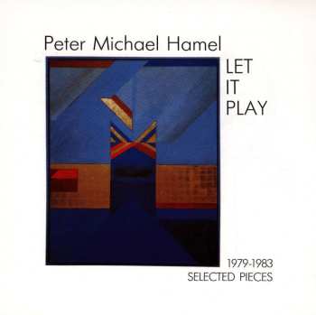 CD Peter Michael Hamel: Let It Play (1979-1983 Selected Pieces) 514392