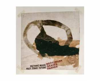 Album Peter / Milfor Brotzmann: Historic Music Past Tense Future