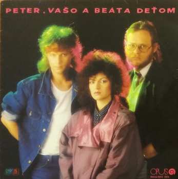 Album Peter Nagy: Peter, Vašo A Beáta Deťom