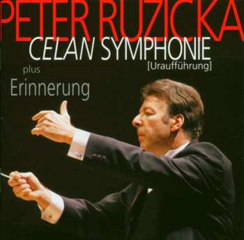 CD Peter Ruzicka: Celan Symphonie (Uraufführung) plus Erinnerung 529951