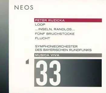 Musica Viva 33 : Loop / ... Inseln, Randlos ... / Fünf Bruchstücke / Flucht