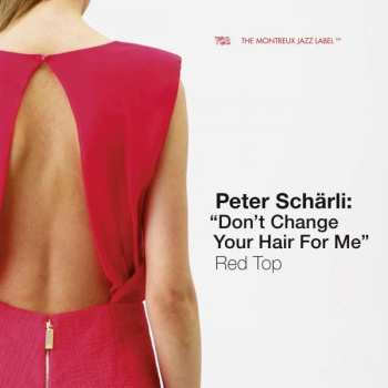CD Peter Scharli: "Don't Change Your Hair For Me" Red Top 417862