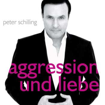 Album Peter Schilling: Aggression Und Liebe