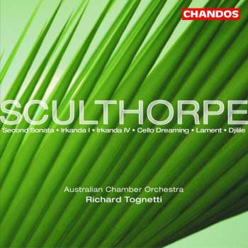 CD Peter Sculthorpe: Sculthorpe: Second Sonata/ Irkanda I & IV/Cello Dreaming/Lament/Djilile 485027