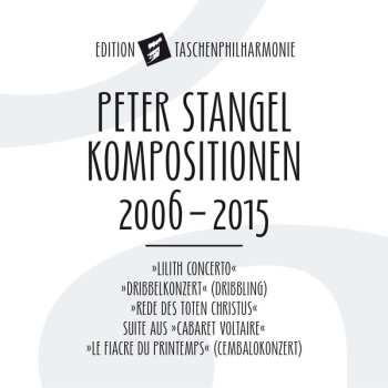 Peter Stangel: Kompositionen 2006-2015