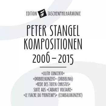Peter Stangel: Kompositionen 2006-2015