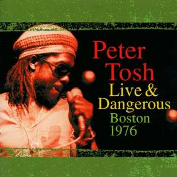 2LP Peter Tosh: Live & Dangerous: Boston 1976 CLR 471479