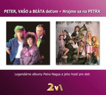 Album Peter Nagy: Peter, Vašo A Beáta Deťom ✶ Hrajme Sa Na Petra