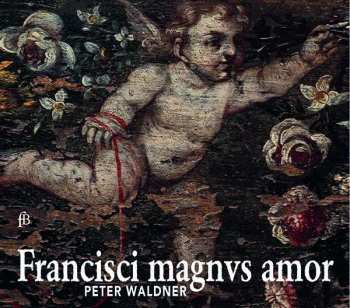 Album Peter Waldner: Francisci Magnus Amor