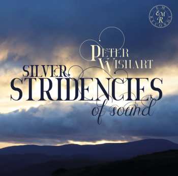 Album Peter Wishart: Lieder - "silver Stridencies Of Sound"
