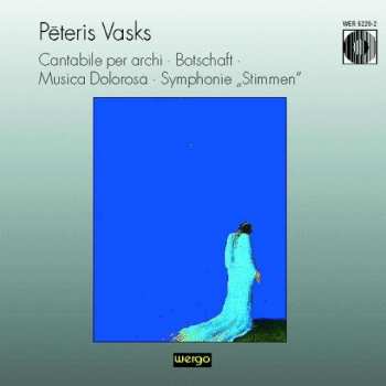 Album Pēteris Vasks: Cantabile Per Archi · Botschaft · Musica Dolorosa · Symphonie „Stimmen”