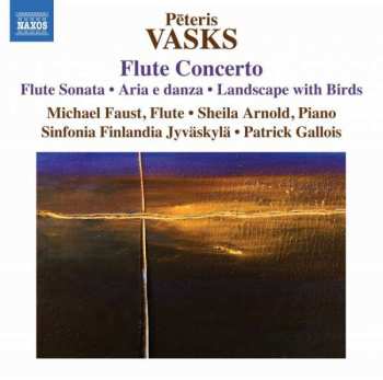 Pēteris Vasks: Flute Concerto • Flute Sonata • Aria E Danza  • Landscape With Birds