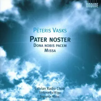 Pēteris Vasks: Pater Noster · Dona Nobis Pacem · Missa