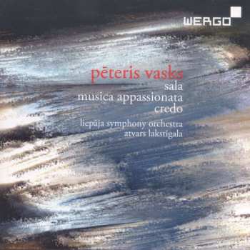 Album Pēteris Vasks: Sala / Musica Appassionata / Credo