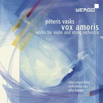 Album Pēteris Vasks: Vox Amoris: Works For Violin And String Orchestra
