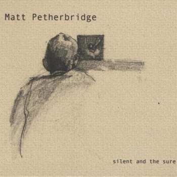 CD Petherbridge,matt: Silent & The Sure
