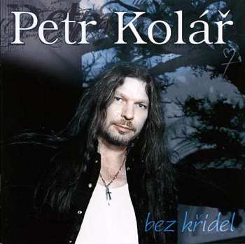 Album Petr Kolář: Bez Křídel