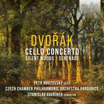 Petr Nouzovsky: Dvorak Cello Concerto/silent Woods/serenade