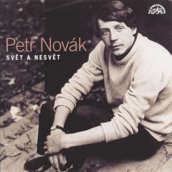 Petr Novák: Svět A Nesvět (Písně 1966 - 1997)