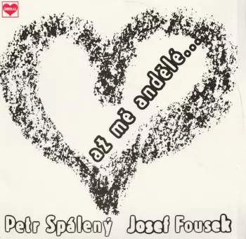 Petr Spálený: Až Mě Andělé