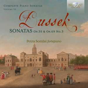 Album Petra Somlai: Dussek: Sonatas Op. 35 & Op.69 No. 3, Vol. 10