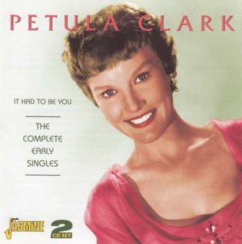 Petula Clark: It Had To Be You: The Complete Early Singles 