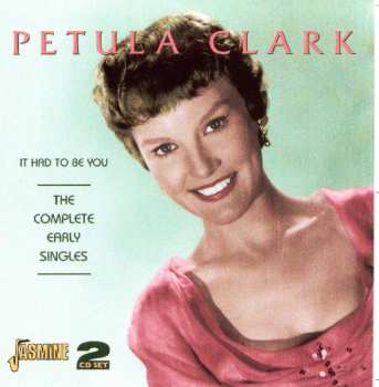 2CD Petula Clark: It Had To Be You: The Complete Early Singles  519802