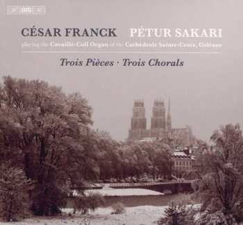 SACD César Franck: Trois Pièces • Trois Chorales 491502