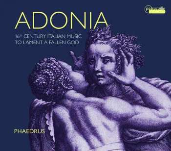 Album Phaedrus: Adonia - 16th Century Italian Music