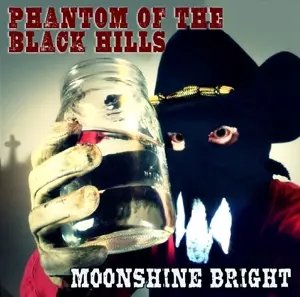 Phantom Of The Black Hills: Moonshine Bright