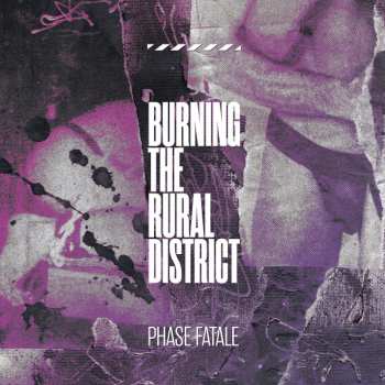 Album Phase Fatale: Burning The Rural District 