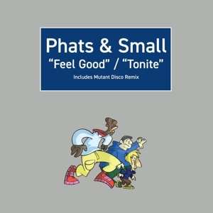 Album Phats & Small: Feel Good / Tonite