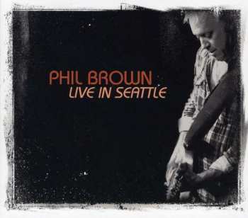 Album Phil Brown: Live In Seattle