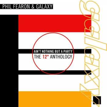 Album Phil Fearon & Galaxy: Ain't Nothing But A Party - The 12" Anthology