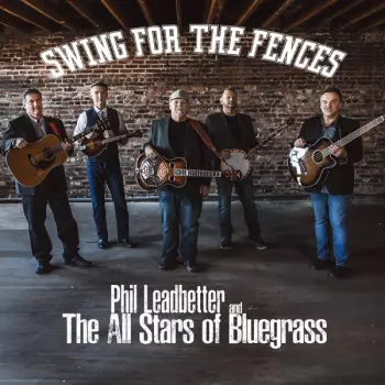 Phil Leadbetter's All Stars Of Bluegrass: Swing For The Fences
