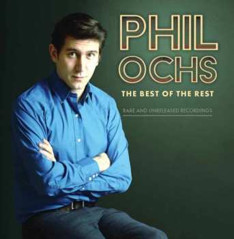 CD Phil Ochs: The Best Of The Rest: Rare And Unreleased Recordings 126428