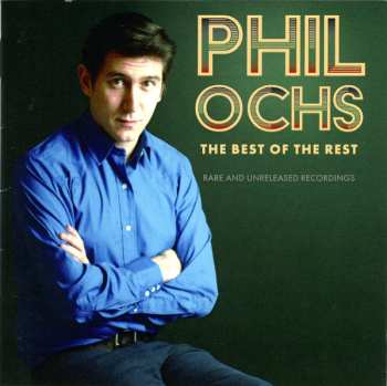Album Phil Ochs: The Best Of The Rest: Rare And Unreleased Recordings
