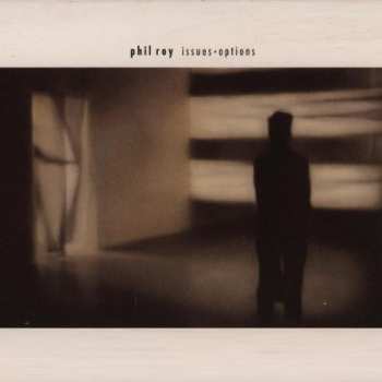 Album Phil Roy: Issues + Options